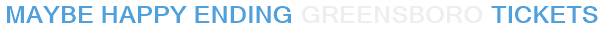 Maybe Happy Ending Greensboro Tickets